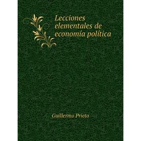 

Книга Lecciones elementales de economía política