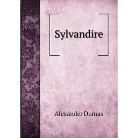 

Книга Sylvandire. Alexander Dumas