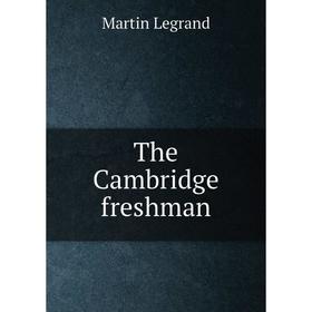 

Книга The Cambridge freshman. Martin Legrand