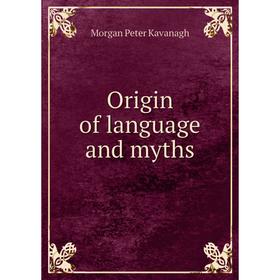 

Книга Origin of language and myths