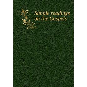 

Книга Simple readings on the Gospels