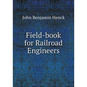 

Книга Field-book for Railroad Engineers. John Benjamin Henck