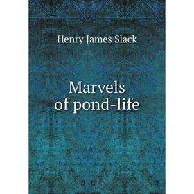 

Книга Marvels of pond-life