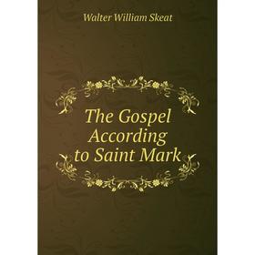 

Книга The Gospel According to Saint Mark. Walter W. Skeat
