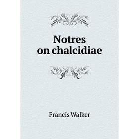 

Книга Notres on chalcidiae