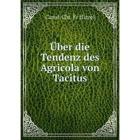 

Книга Über die Tendenz des Agricola von Tacitus. Carol. Chr. Fr Hirzel