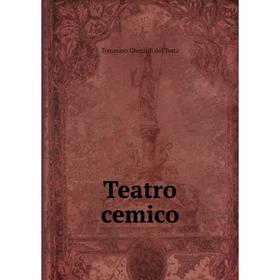 

Книга Teatro cemico. Tommaso Gherardi del Testa