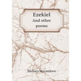 

Книга EzekielAnd other poems. Barbara Macandrew