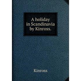 

Книга A holiday in Scandinavia by Kinross. Kinross