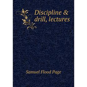 

Книга Discipline & drill, lectures. Samuel Flood Page