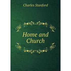 

Книга Home and Church. Charles Stanford