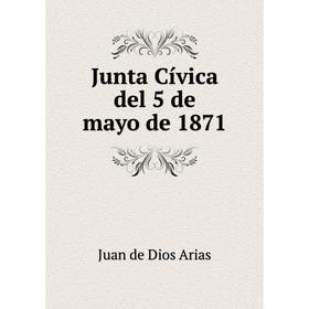 

Книга Junta Cívica del 5 de mayo de 1871