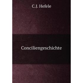 

Книга Conciliengeschichte. C. J. Hefele