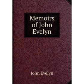 

Книга Memoirs of John Evelyn