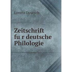 

Книга Zeitschrift für deutsche Philologie. Lorenz Deutsch