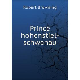 

Книга Prince hohenstiel-schwanau. Robert Browning
