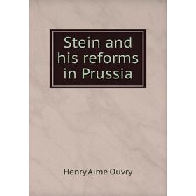 

Книга Stein and his reforms in Prussia. Henry Aimé Ouvry