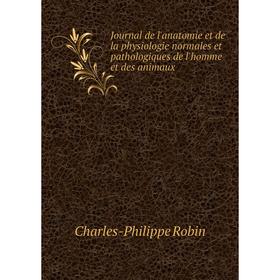

Книга Journal de l'anatomie et de la physiologie normales et pathologiques de l'homme et des animaux