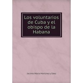 

Книга Los voluntarios de Cuba y el obispo de la Habana