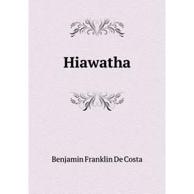 

Книга Hiawatha. B. F. de Costa