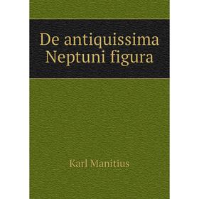 

Книга De antiquissima Neptuni figura. Karl Manitius