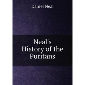 

Книга Neal's History of the Puritans