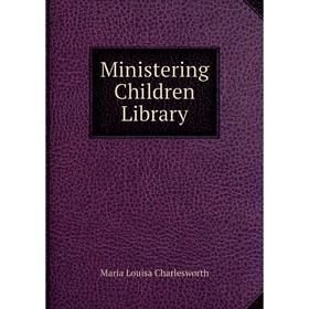 

Книга Ministering Children Library