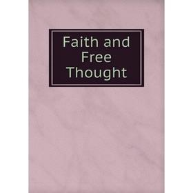 

Книга Faith and Free Thought