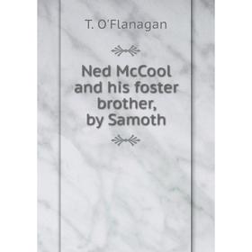 

Книга Ned McCool and his foster brother, by Samoth