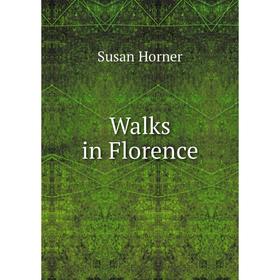 

Книга Walks in Florence. Susan Horner