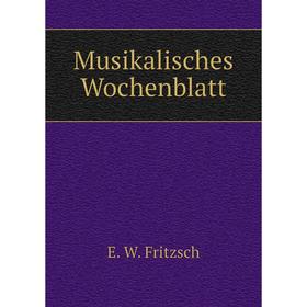 

Книга Musikalisches Wochenblatt