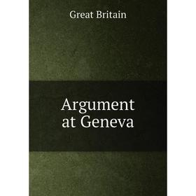 

Книга Argument at Geneva. Great Britain