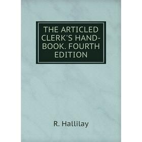 

Книга The articled clerk's hand-book. Fourth edition. R. Hallilay