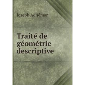 

Книга Traité de géométrie descriptive. Joseph Adhémar