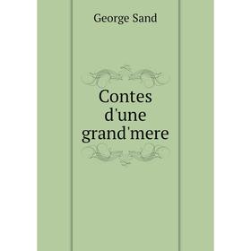 

Книга Contes d'une grand'mere. George Sand