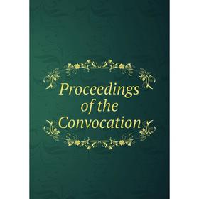 

Книга Proceedings of the Convocation