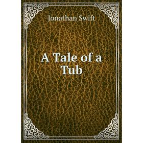 

Книга A Tale of a Tub. Swift Jonathan