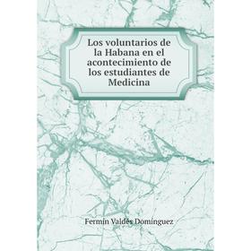 

Книга Los voluntarios de la Habana en el acontecimiento de los estudiantes de Medicina