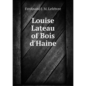 

Книга Louise Lateau of Bois d'Haine