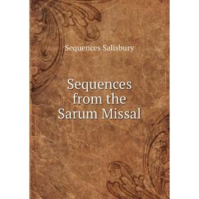 

Книга Sequences from the Sarum Missal. Sequences Salisbury