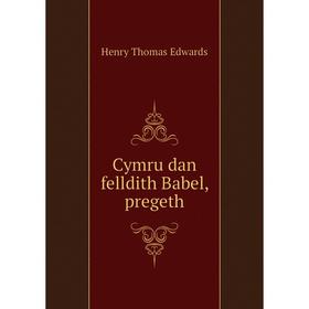 

Книга Cymru dan felldith Babel, pregeth. Henry Thomas Edwards