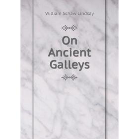 

Книга On Ancient Galleys