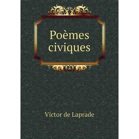 

Книга Poèmes civiques. Victor de Laprade