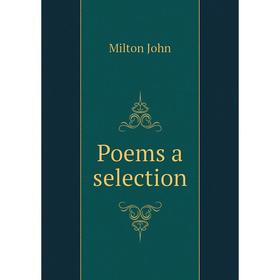 

Книга Poems a selection. Milton John