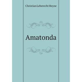 

Книга Amatonda. Christian Leberecht Heyne