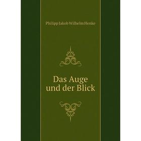 

Книга Das Auge und der Blick. Philipp Jakob Wilhelm Henke