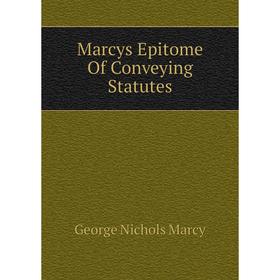 

Книга Marcys Epitome Of Conveying Statutes