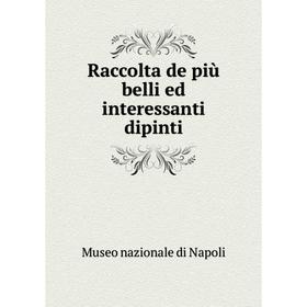 

Книга Raccolta de più belli ed interessanti dipinti. Museo nazionale di Napoli