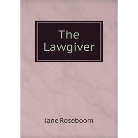 

Книга The Lawgiver. Jane Roseboom