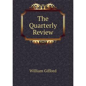 

Книга The Quarterly Review. William Gifford